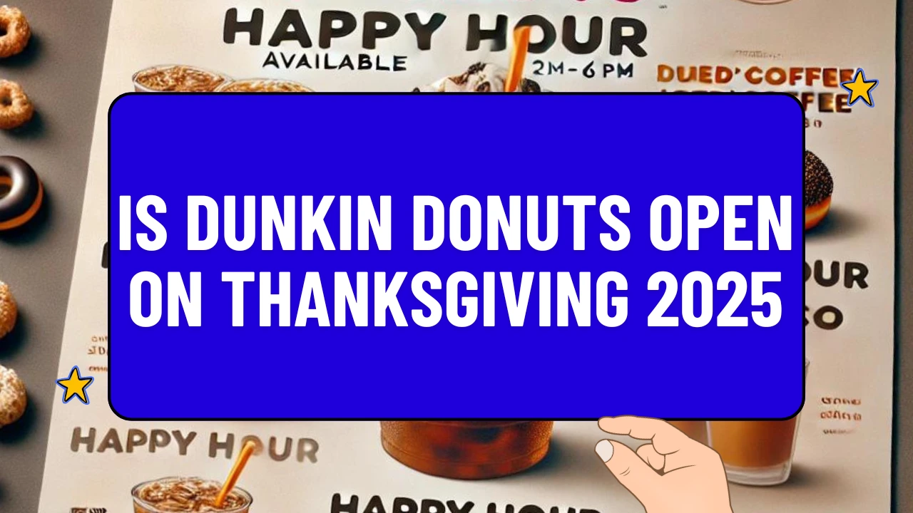Is Dunkin Donuts Open on Thanksgiving